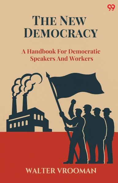 The New Democracy A Handbook For Democratic Speakers And Workers