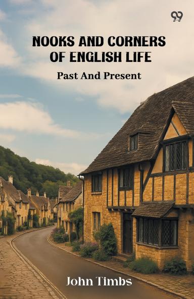 Nooks And Corners Of English Life Past And Present