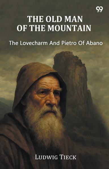 The Old Man Of The Mountain The Lovecharm And Pietro Of Abano