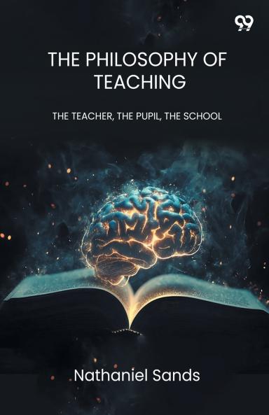 The Philosophy Of Teaching The Teacher The Pupil The School