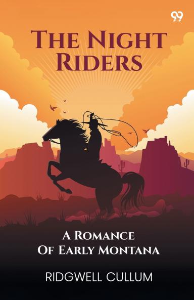The Night Riders A Romance Of Early Montana