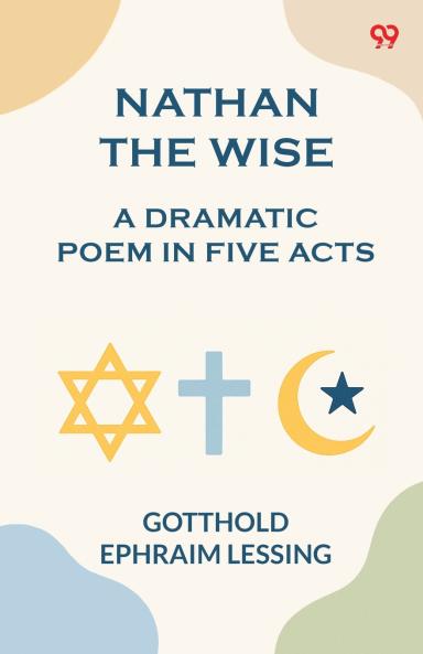 Nathan the Wise a dramatic poem in five acts