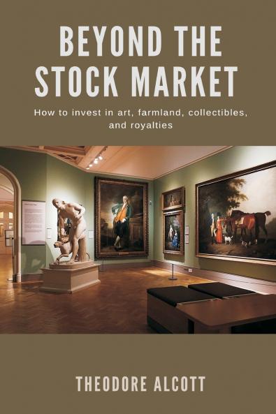 Beyond the Stock Market   How to invest in art farmland collectibles and royalties