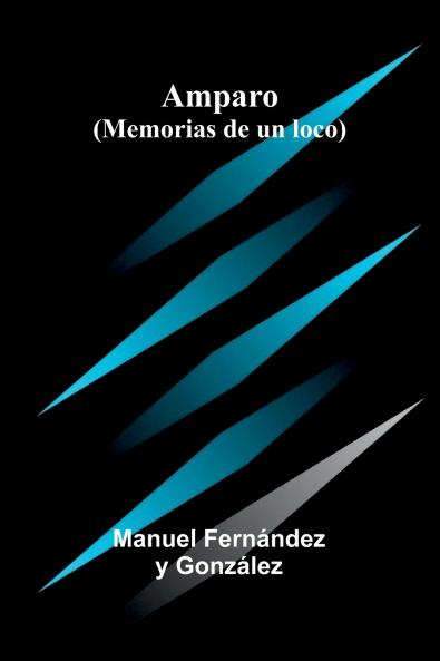 Amparo (Memorias De Un Loco)