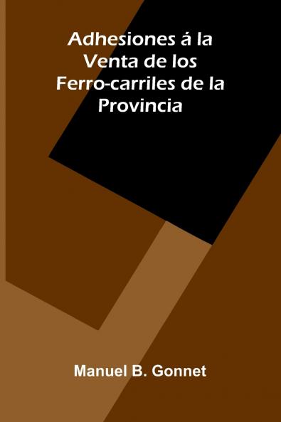 Adhesiones   La Venta De Los Ferro-Carriles De La Provincia