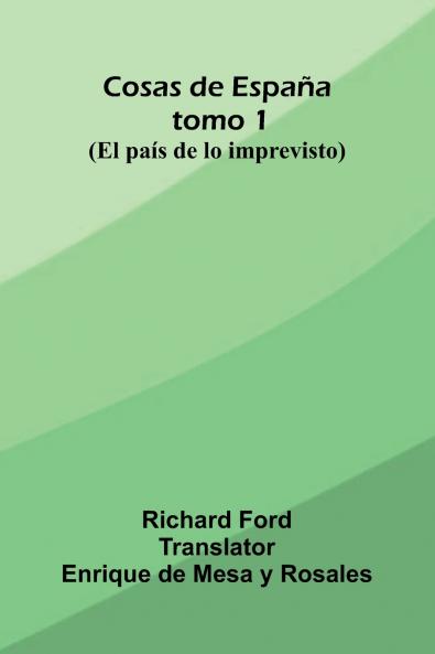 Cosas De Espa a; Tomo 1; (El Pa s De Lo Imprevisto)