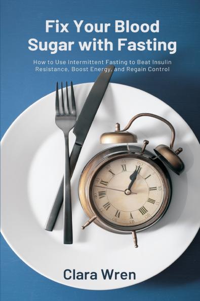 Fix Your Blood Sugar with Fasting