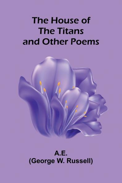 The House Of The Titans And Other Poems