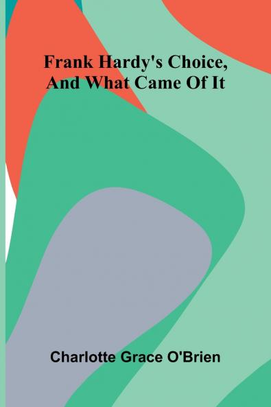Frank Hardy'S Choice And What Came Of It