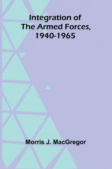 Integration Of The Armed Forces 1940-1965