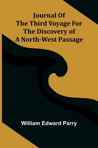Journal Of The Third Voyage For The Discovery Of A North-West Passage