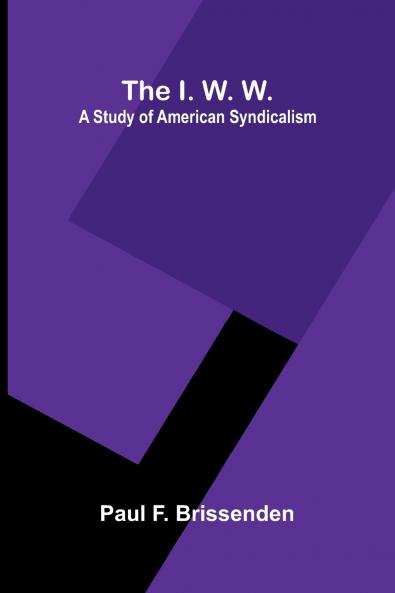 The I. W. W.