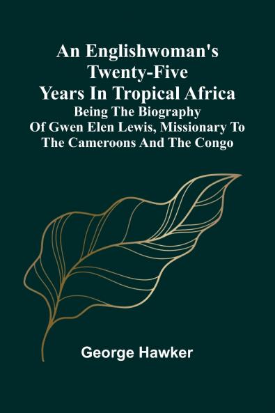 An Englishwoman'S Twenty-Five Years In Tropical Africa