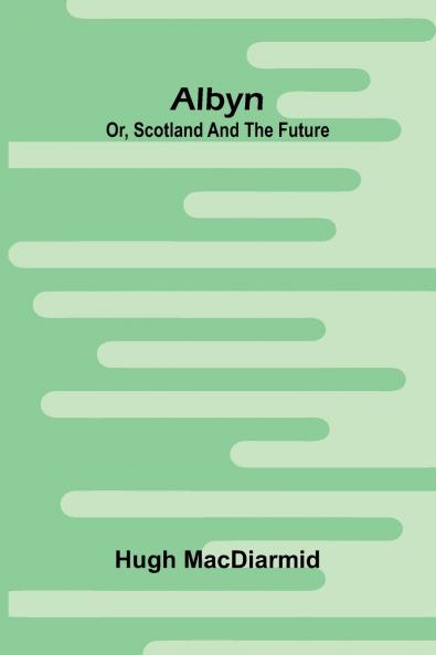 Albyn; Or Scotland And The Future