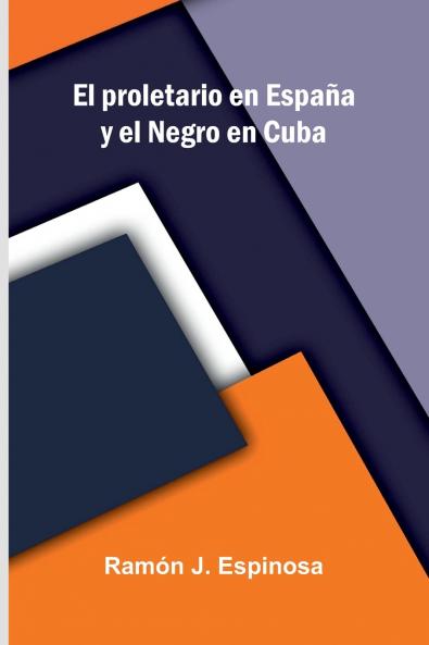 El Proletario En Espa a Y El Negro En Cuba