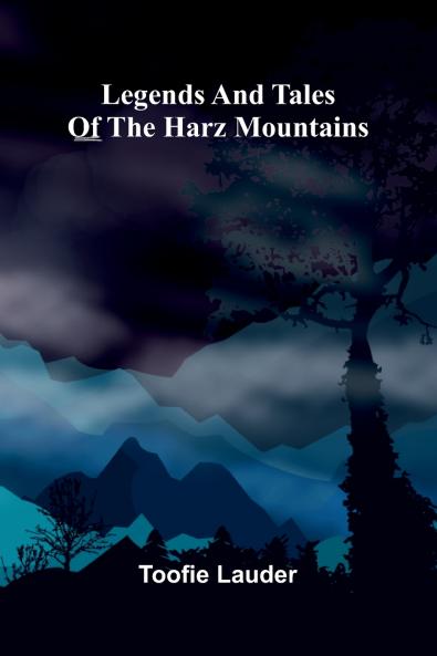 Legends And Tales Of The Harz Mountains