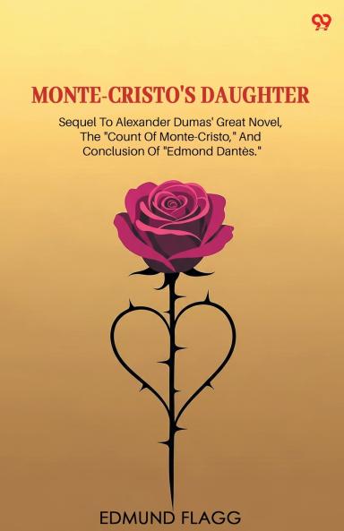 Monte-Cristo's Daughter Sequel To Alexander Dumas' Great Novel The Count Of Monte-Cristo And Conclusion Of Edmond Dantes.