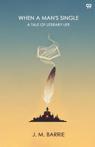 When A Man's Single A Tale Of Literary Life