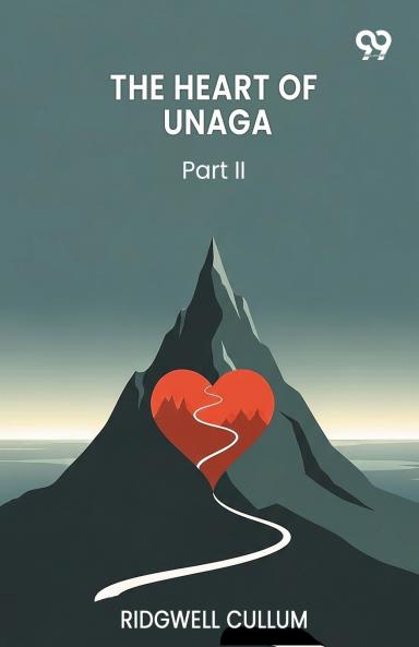 The Heart Of Unaga Part II