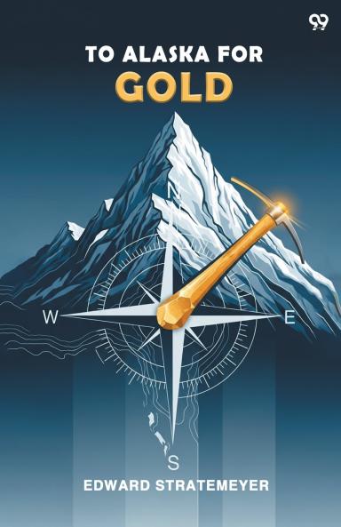 To Alaska For Gold