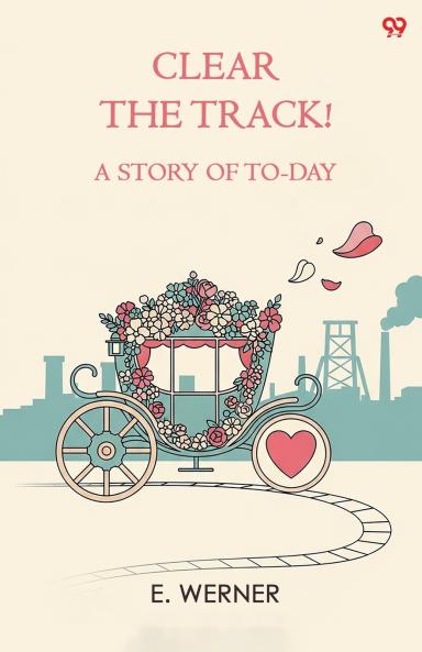 Clear The Track! A Story Of To-Day