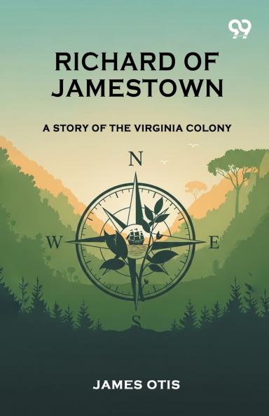 Richard Of Jamestown A Story Of The Virginia Colony