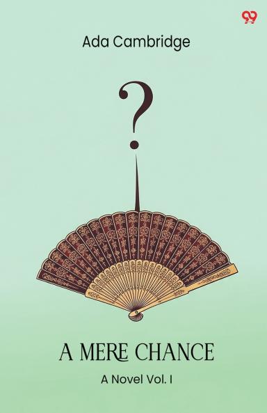 A Mere Chance A Novel Vol. I