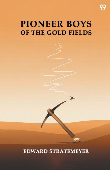 Pioneer Boys Of The Gold Fields