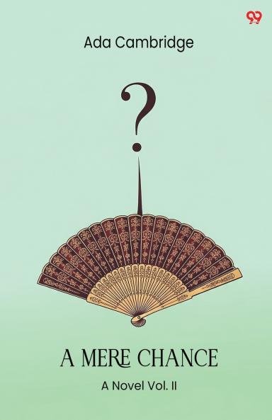 A Mere Chance A Novel Vol. II