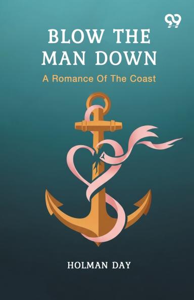 Blow The Man Down A Romance Of The Coast