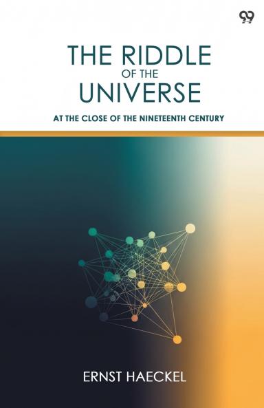The Riddle Of The Universe At The Close Of The Nineteenth Century