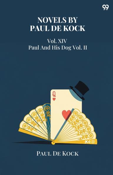 Novels by Paul De Kock Vol. XIV Paul And His Dog Vol. II