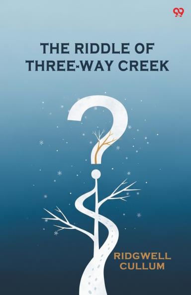 The Riddle Of Three-Way Creek