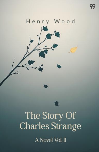 The Story Of Charles Strange A Novel Vol. II