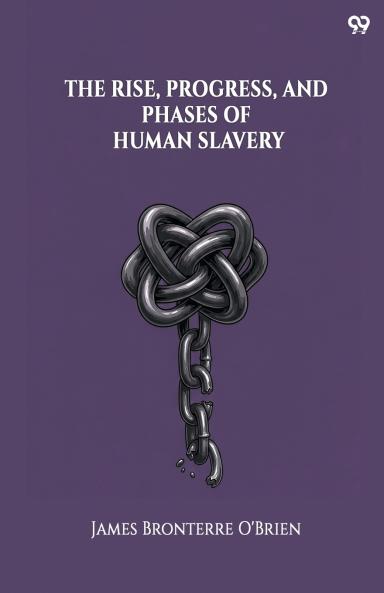 The Rise Progress And Phases Of Human Slavery