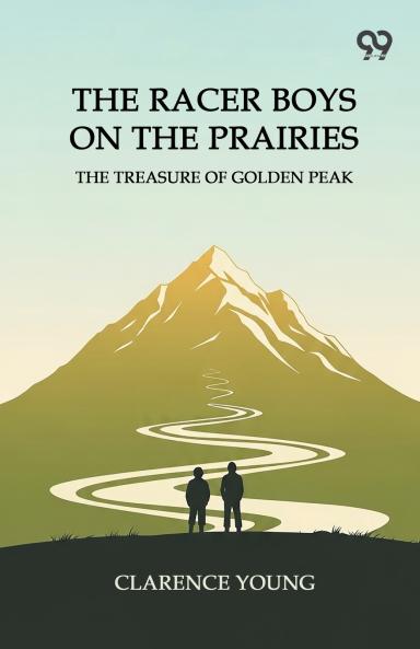 The Racer Boys On The Prairies The Treasure Of Golden Peak
