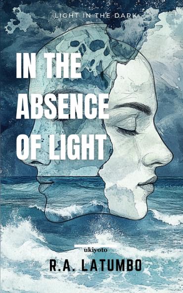 In The Absence of Light | Light In The Dark