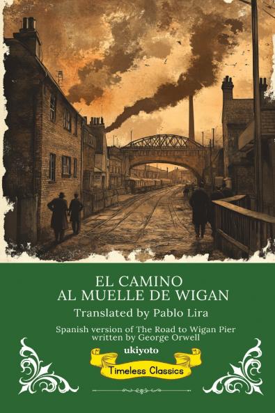 EL CAMINO AL MUELLE DE WIGAN | Spanish Translation of The Road to Wigan Pier