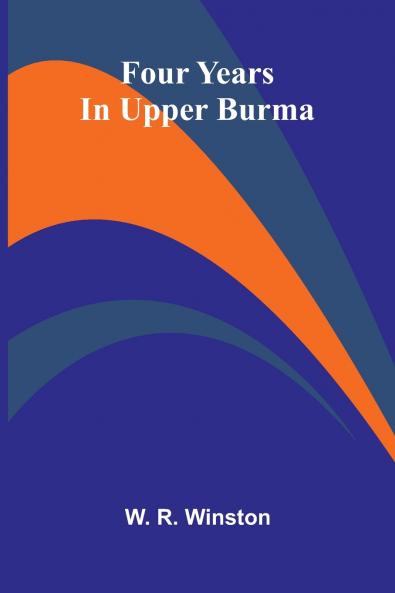 Four Years In Upper Burma