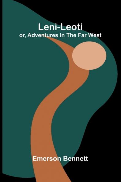 Leni-Leoti; Or Adventures In The Far West