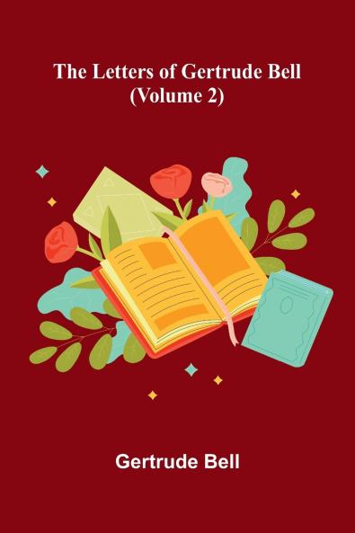 The Letters Of Gertrude Bell (Volume 2)