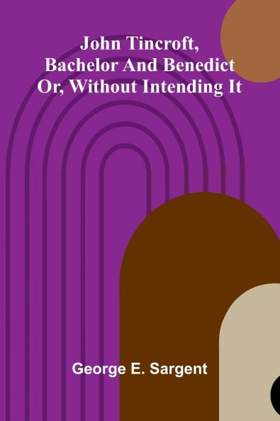 John Tincroft Bachelor And Benedict