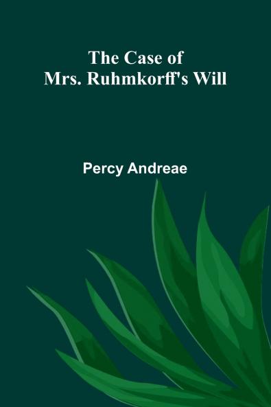 The Case Of Mrs. Ruhmkorff's Will