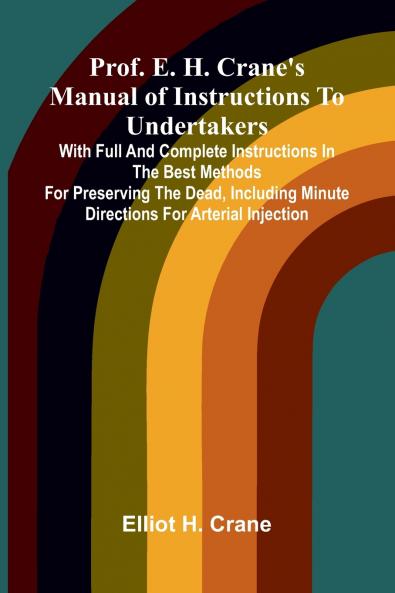 Prof. E. H. Crane's Manual Of Instructions To Undertakers