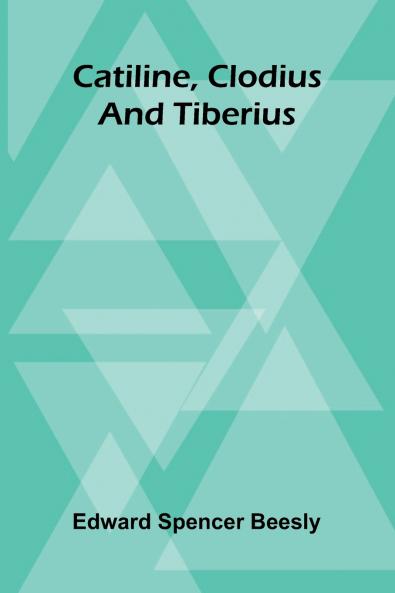 Catiline Clodius And Tiberius