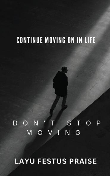 Continue Moving On In Life - Don't Stop Moving