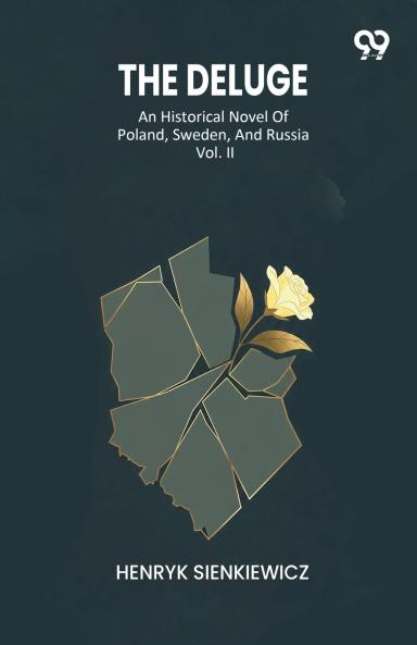 The Deluge An Historical Novel Of Poland Sweden And Russia Vol. II