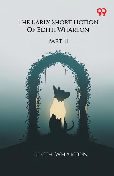 The Early Short Fiction Of Edith Wharton Part II