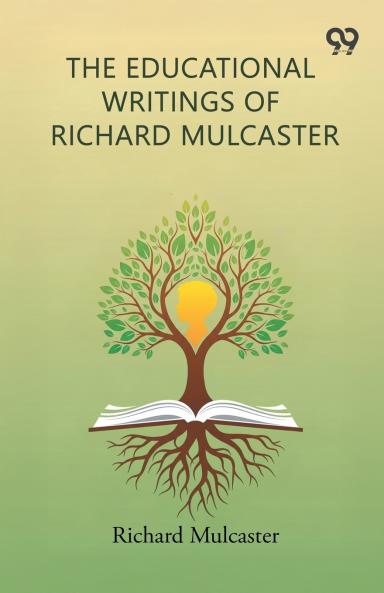 The Educational Writings Of Richard Mulcaster