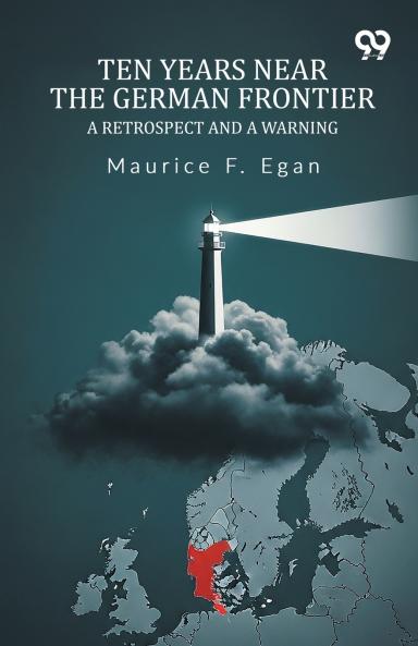 Ten Years Near The German Frontier A Retrospect And A Warning